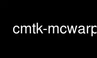 Run cmtk-mcwarp in OnWorks free hosting provider over Ubuntu Online, Fedora Online, Windows online emulator or MAC OS online emulator