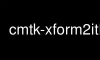Run cmtk-xform2itk in OnWorks free hosting provider over Ubuntu Online, Fedora Online, Windows online emulator or MAC OS online emulator