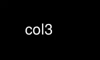 Run col3 in OnWorks free hosting provider over Ubuntu Online, Fedora Online, Windows online emulator or MAC OS online emulator