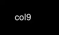 Run col9 in OnWorks free hosting provider over Ubuntu Online, Fedora Online, Windows online emulator or MAC OS online emulator