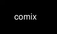 Run comix in OnWorks free hosting provider over Ubuntu Online, Fedora Online, Windows online emulator or MAC OS online emulator