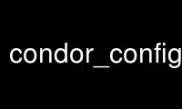 Run condor_config_val in OnWorks free hosting provider over Ubuntu Online, Fedora Online, Windows online emulator or MAC OS online emulator