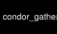 Run condor_gather_info in OnWorks free hosting provider over Ubuntu Online, Fedora Online, Windows online emulator or MAC OS online emulator
