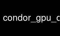 Run condor_gpu_discovery in OnWorks free hosting provider over Ubuntu Online, Fedora Online, Windows online emulator or MAC OS online emulator
