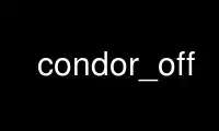 Run condor_off in OnWorks free hosting provider over Ubuntu Online, Fedora Online, Windows online emulator or MAC OS online emulator