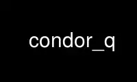 Run condor_q in OnWorks free hosting provider over Ubuntu Online, Fedora Online, Windows online emulator or MAC OS online emulator