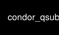 Uruchom condor_qsub w bezpłatnym dostawcy hostingu OnWorks w systemie Ubuntu Online, Fedora Online, emulatorze online systemu Windows lub emulatorze online systemu MAC OS