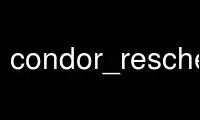 Run condor_reschedule in OnWorks free hosting provider over Ubuntu Online, Fedora Online, Windows online emulator or MAC OS online emulator
