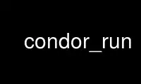 Run condor_run in OnWorks free hosting provider over Ubuntu Online, Fedora Online, Windows online emulator or MAC OS online emulator