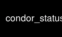 Run condor_status in OnWorks free hosting provider over Ubuntu Online, Fedora Online, Windows online emulator or MAC OS online emulator