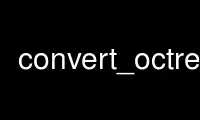 Run convert_octree in OnWorks free hosting provider over Ubuntu Online, Fedora Online, Windows online emulator or MAC OS online emulator