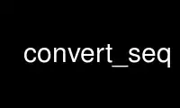 เรียกใช้ convert_seq ในผู้ให้บริการโฮสต์ฟรีของ OnWorks ผ่าน Ubuntu Online, Fedora Online, โปรแกรมจำลองออนไลน์ของ Windows หรือโปรแกรมจำลองออนไลน์ของ MAC OS