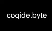 উবুন্টু অনলাইন, ফেডোরা অনলাইন, উইন্ডোজ অনলাইন এমুলেটর বা MAC OS অনলাইন এমুলেটরের মাধ্যমে OnWorks ফ্রি হোস্টিং প্রদানকারীতে coqide.byte চালান