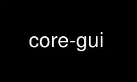 Run core-gui in OnWorks free hosting provider over Ubuntu Online, Fedora Online, Windows online emulator or MAC OS online emulator