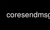 উবুন্টু অনলাইন, ফেডোরা অনলাইন, উইন্ডোজ অনলাইন এমুলেটর বা MAC OS অনলাইন এমুলেটরের মাধ্যমে OnWorks ফ্রি হোস্টিং প্রদানকারীতে coresendmsg চালান