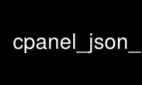 Ejecute cpanel_json_xsp en el proveedor de alojamiento gratuito de OnWorks sobre Ubuntu Online, Fedora Online, emulador en línea de Windows o emulador en línea de MAC OS