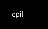 Run cpif in OnWorks free hosting provider over Ubuntu Online, Fedora Online, Windows online emulator or MAC OS online emulator