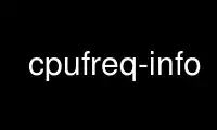 Patakbuhin ang cpufreq-info sa OnWorks na libreng hosting provider sa Ubuntu Online, Fedora Online, Windows online emulator o MAC OS online emulator