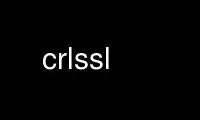 Run crlssl in OnWorks free hosting provider over Ubuntu Online, Fedora Online, Windows online emulator or MAC OS online emulator