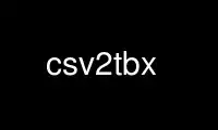Run csv2tbx in OnWorks free hosting provider over Ubuntu Online, Fedora Online, Windows online emulator or MAC OS online emulator