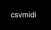 Run csvmidi in OnWorks free hosting provider over Ubuntu Online, Fedora Online, Windows online emulator or MAC OS online emulator