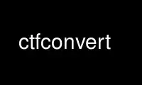 Execute o ctfconvert no provedor de hospedagem gratuita OnWorks no Ubuntu Online, Fedora Online, emulador online do Windows ou emulador online do MAC OS