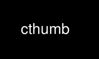 Ejecute cthumb en el proveedor de alojamiento gratuito de OnWorks sobre Ubuntu Online, Fedora Online, emulador en línea de Windows o emulador en línea de MAC OS