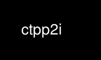 Run ctpp2i in OnWorks free hosting provider over Ubuntu Online, Fedora Online, Windows online emulator or MAC OS online emulator