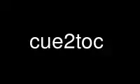Run cue2toc in OnWorks free hosting provider over Ubuntu Online, Fedora Online, Windows online emulator or MAC OS online emulator