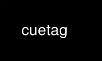 Run cuetag in OnWorks free hosting provider over Ubuntu Online, Fedora Online, Windows online emulator or MAC OS online emulator