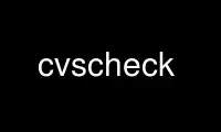 הפעל cvscheck בספק אירוח חינמי של OnWorks על אובונטו אונליין, פדורה אונליין, אמולטור מקוון של Windows או אמולטור מקוון של MAC OS