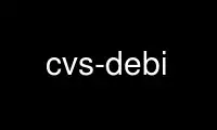 Запустіть cvs-debi у постачальника безкоштовного хостингу OnWorks через Ubuntu Online, Fedora Online, онлайн-емулятор Windows або онлайн-емулятор MAC OS