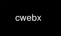 Execute cwebx no provedor de hospedagem gratuita OnWorks no Ubuntu Online, Fedora Online, emulador online do Windows ou emulador online do MAC OS