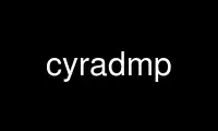 Run cyradmp in OnWorks free hosting provider over Ubuntu Online, Fedora Online, Windows online emulator or MAC OS online emulator