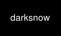 قم بتشغيل darksnow في مزود استضافة OnWorks المجاني عبر Ubuntu Online أو Fedora Online أو محاكي Windows عبر الإنترنت أو محاكي MAC OS عبر الإنترنت
