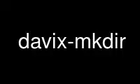 Uruchom davix-mkdir w bezpłatnym dostawcy hostingu OnWorks w systemie Ubuntu Online, Fedora Online, emulatorze online systemu Windows lub emulatorze online systemu MAC OS