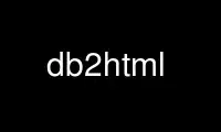 Run db2html in OnWorks free hosting provider over Ubuntu Online, Fedora Online, Windows online emulator or MAC OS online emulator