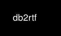 Run db2rtf in OnWorks free hosting provider over Ubuntu Online, Fedora Online, Windows online emulator or MAC OS online emulator