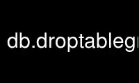 Run db.droptablegrass in OnWorks free hosting provider over Ubuntu Online, Fedora Online, Windows online emulator or MAC OS online emulator