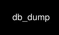 Rulați db_dump în furnizorul de găzduire gratuit OnWorks prin Ubuntu Online, Fedora Online, emulator online Windows sau emulator online MAC OS