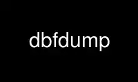 Run dbfdump in OnWorks free hosting provider over Ubuntu Online, Fedora Online, Windows online emulator or MAC OS online emulator