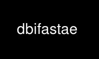 เรียกใช้ dbifastae ในผู้ให้บริการโฮสต์ฟรีของ OnWorks ผ่าน Ubuntu Online, Fedora Online, โปรแกรมจำลองออนไลน์ของ Windows หรือโปรแกรมจำลองออนไลน์ของ MAC OS