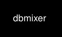 Run dbmixer in OnWorks free hosting provider over Ubuntu Online, Fedora Online, Windows online emulator or MAC OS online emulator