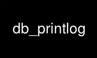ເປີດໃຊ້ db_printlog ໃນ OnWorks ຜູ້ໃຫ້ບໍລິການໂຮດຕິ້ງຟຣີຜ່ານ Ubuntu Online, Fedora Online, Windows online emulator ຫຼື MAC OS online emulator