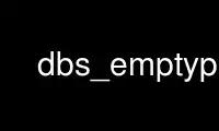 Run dbs_emptyp in OnWorks free hosting provider over Ubuntu Online, Fedora Online, Windows online emulator or MAC OS online emulator