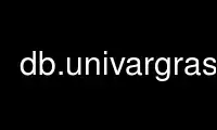 ແລ່ນ db.univargrass ໃນ OnWorks ຜູ້ໃຫ້ບໍລິການໂຮດຕິ້ງຟຣີຜ່ານ Ubuntu Online, Fedora Online, Windows online emulator ຫຼື MAC OS online emulator