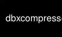 ແລ່ນ dbxcompresse ໃນ OnWorks ຜູ້ໃຫ້ບໍລິການໂຮດຕິ້ງຟຣີຜ່ານ Ubuntu Online, Fedora Online, Windows online emulator ຫຼື MAC OS online emulator