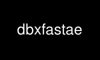 הפעל את dbxfastae בספק אירוח בחינם של OnWorks על אובונטו מקוון, פדורה מקוון, אמולטור מקוון של Windows או אמולטור מקוון של MAC OS