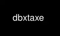 Run dbxtaxe in OnWorks free hosting provider over Ubuntu Online, Fedora Online, Windows online emulator or MAC OS online emulator