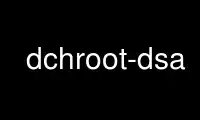 Run dchroot-dsa in OnWorks free hosting provider over Ubuntu Online, Fedora Online, Windows online emulator or MAC OS online emulator